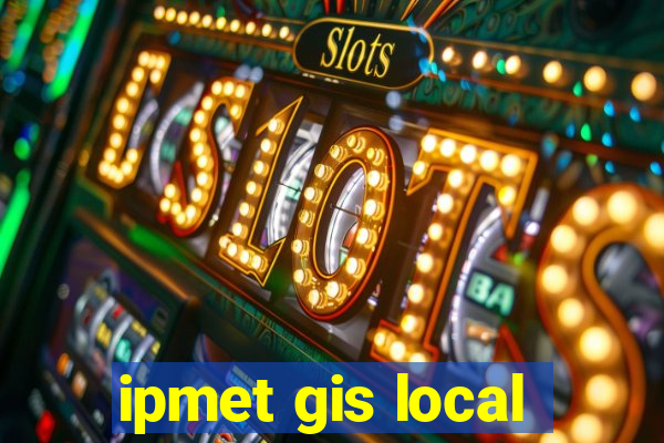 ipmet gis local